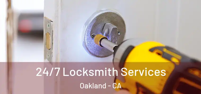  24/7 Locksmith Services Oakland - CA
