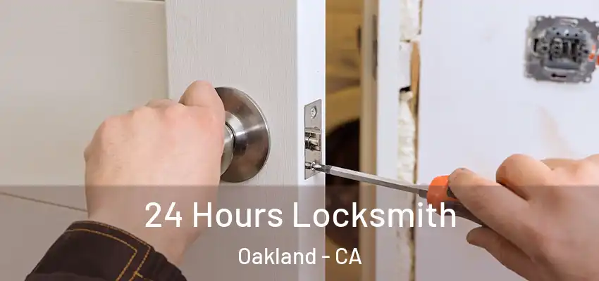  24 Hours Locksmith Oakland - CA