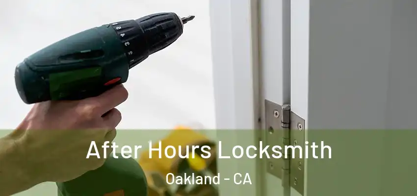  After Hours Locksmith Oakland - CA