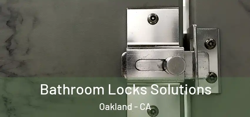  Bathroom Locks Solutions Oakland - CA