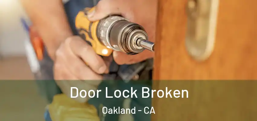  Door Lock Broken Oakland - CA