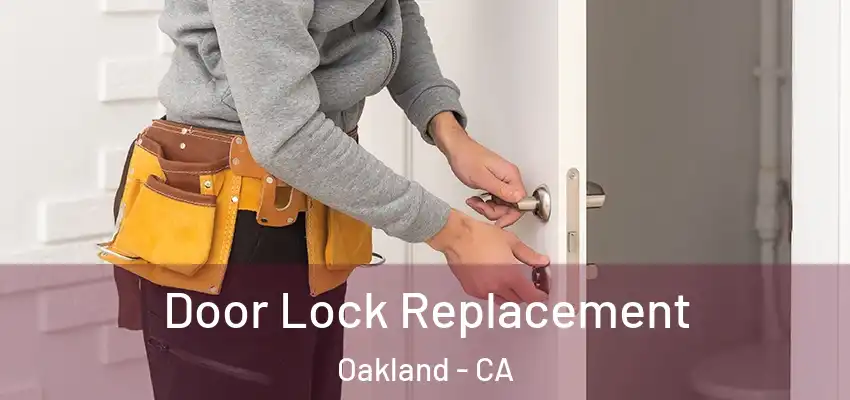  Door Lock Replacement Oakland - CA