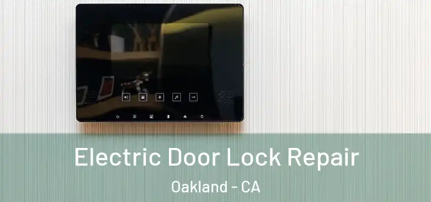  Electric Door Lock Repair Oakland - CA