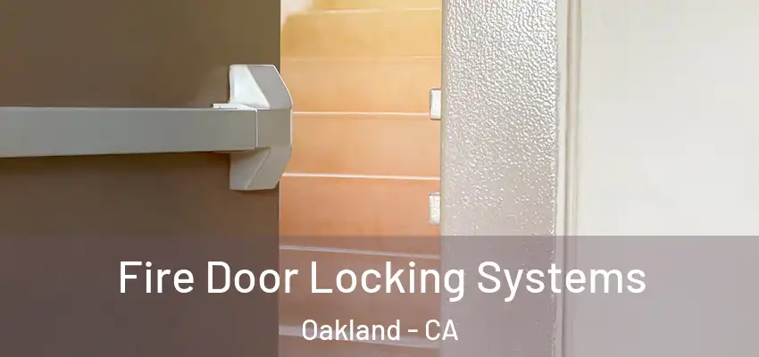  Fire Door Locking Systems Oakland - CA