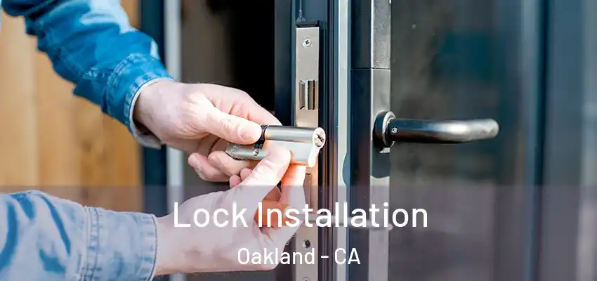  Lock Installation Oakland - CA