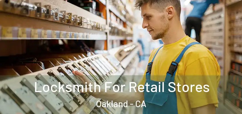  Locksmith For Retail Stores Oakland - CA