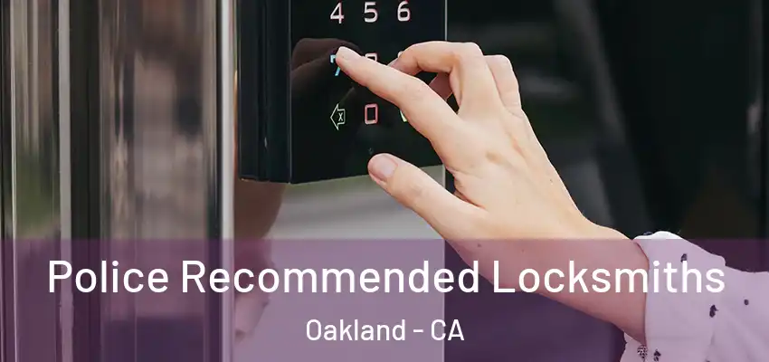  Police Recommended Locksmiths Oakland - CA