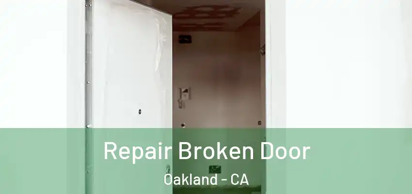  Repair Broken Door Oakland - CA