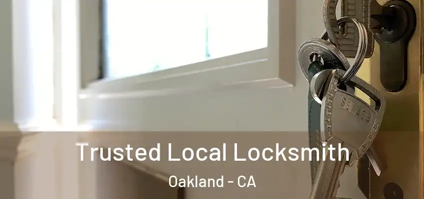  Trusted Local Locksmith Oakland - CA
