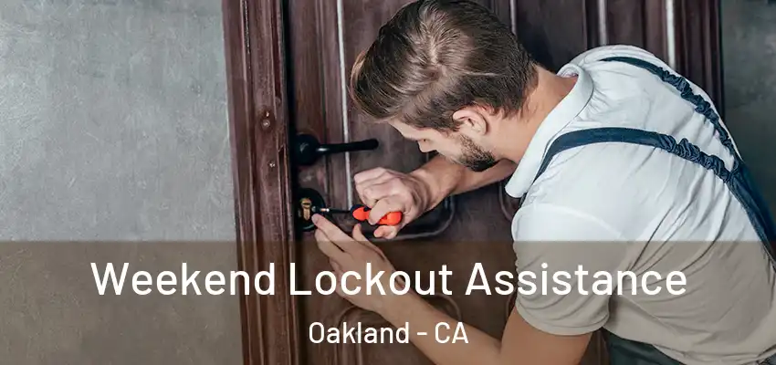  Weekend Lockout Assistance Oakland - CA